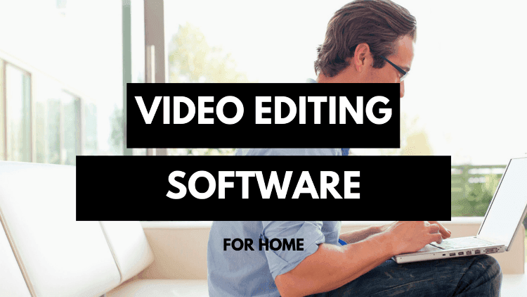 Video Editing Software for Home