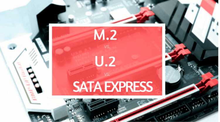 M.2 vs U.2. vs SATA Express