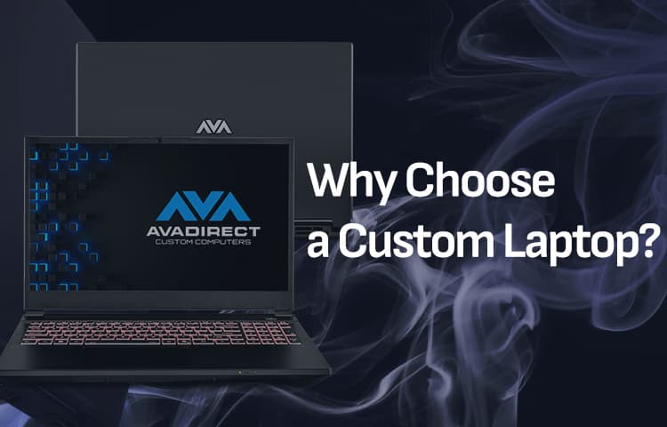 Why Choose a Custom Laptop/Notebook?