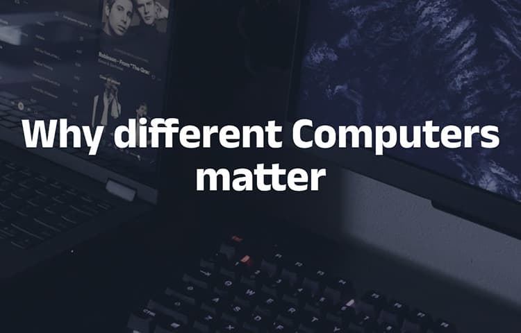 Why different Computers matter
