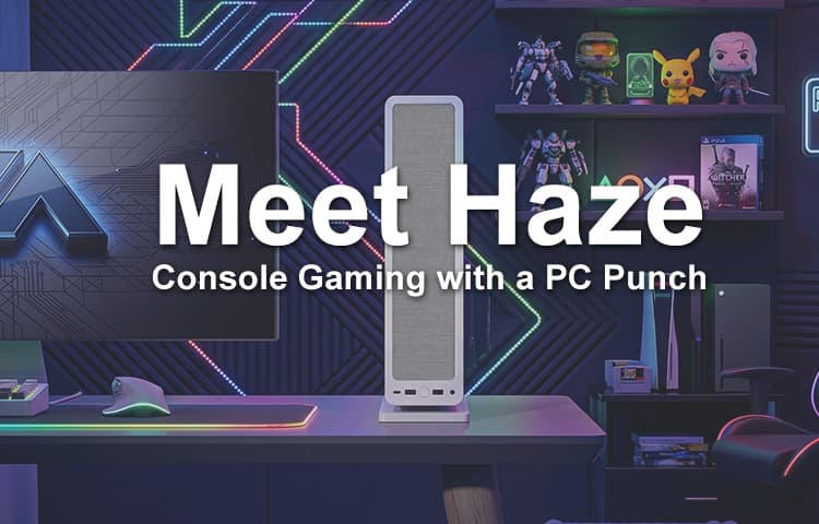 Meet Haze – Console Gaming with a PC Punch