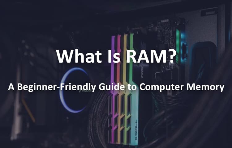 What Is RAM? A Beginner-Friendly Guide to Computer Memory